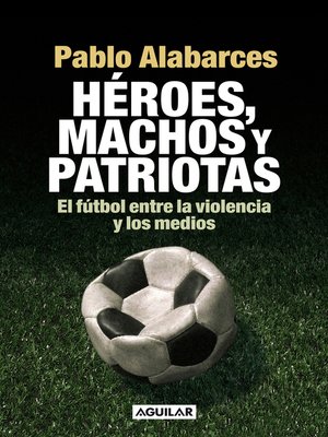 cover image of Héroes, machos y patriotas